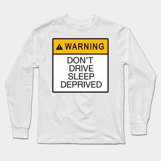 Warning dont drive sleep deprived stickers plus Long Sleeve T-Shirt